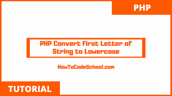 PHP Convert First Letter of String to Lowercase