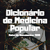 Dicionário de medicina popular, ciências e acessórios para uso das famílias —  Data do Documento: 1890.