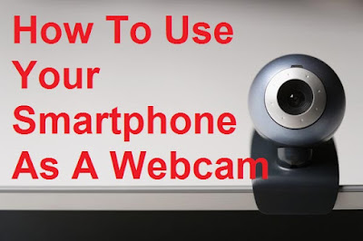  Use Android Windows Iphone as Webcam for Windows XP 7 8 and MAC PC