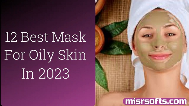 12-Best-Mask-For-Oily-Skin-And-Acne-With-Natural-Ingredients-In-2023