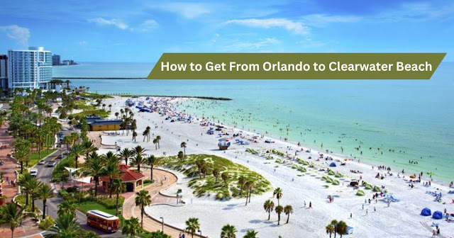 How to Get From Orlando to Clearwater Beach