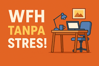 WFH Tanpa Stres!