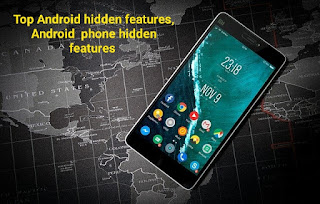 Top Android Hidden Features,  Android  phone hidden features 