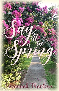 Say It In Spring (Savannah Marlowe)