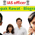 IAS दीपक रावत की Biography हिन्दी में
