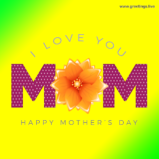 i love you  mom happy mothers day greetings