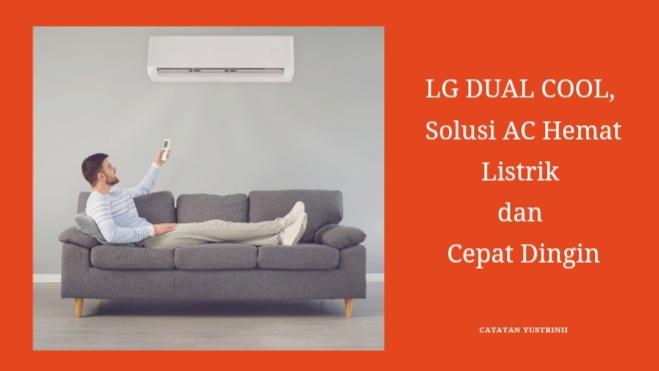 LG DUAL COOL, Solusi AC Hemat Listrik dan Cepat Dingin