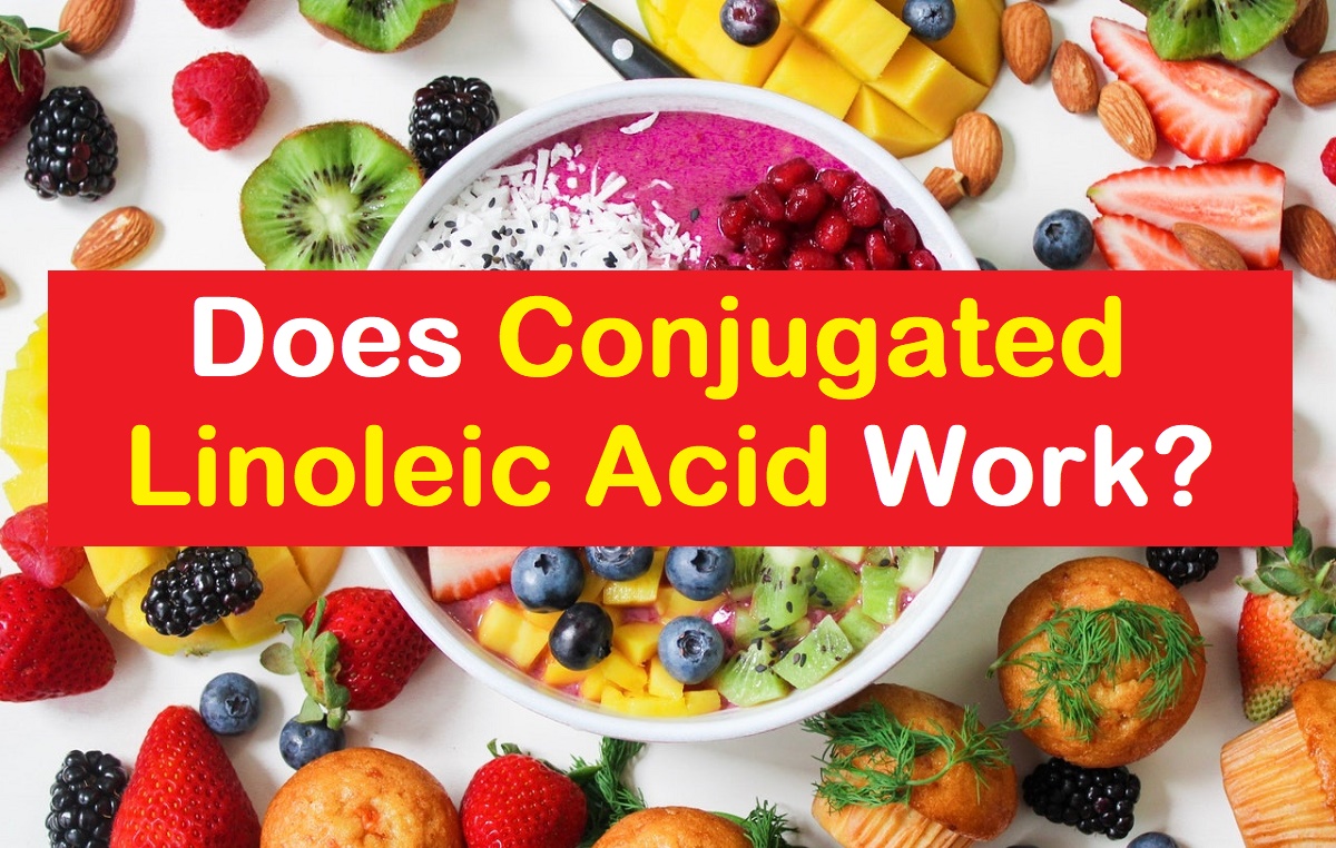 Does Conjugated Linoleic Acid Work?