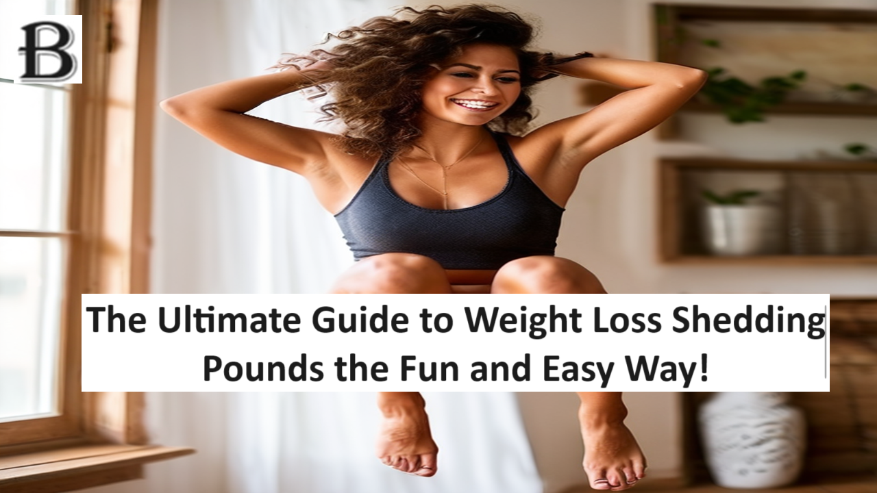 The Ultimate Guide to Weight Loss: Shedding Pounds the Fun and Easy Way!