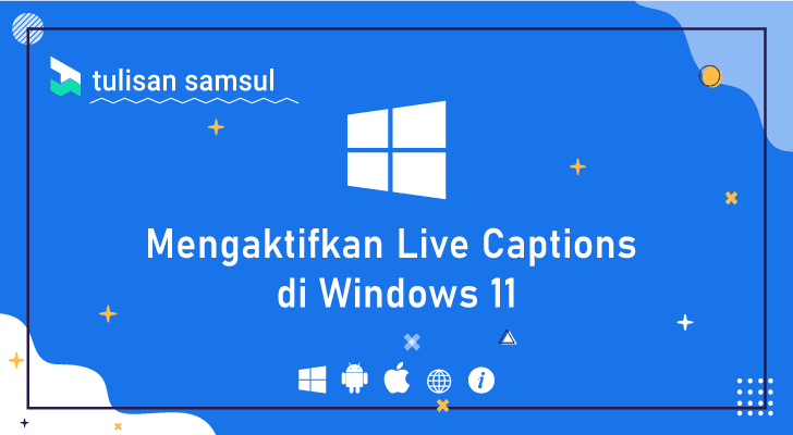 Bagaimana mengaktifkan Live Captions di Windows 11?