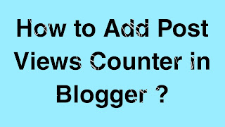 How to Add Post Views Counter in Blogger ? 2022