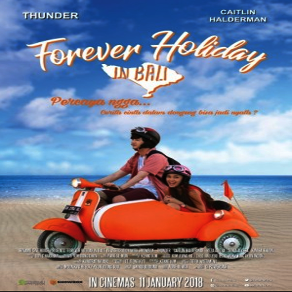 Forever Holiday In Bali (2018) - Film, Sinopsis, Pemain 