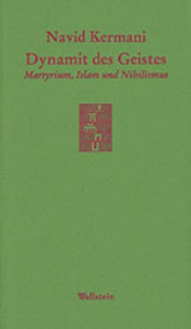 Dynamit des Geistes: Martyrium, Islam und Nihilismus (Göttinger Sudelblätter)