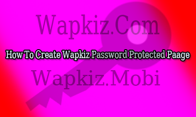 How To Create Wapkiz Password Protected Page