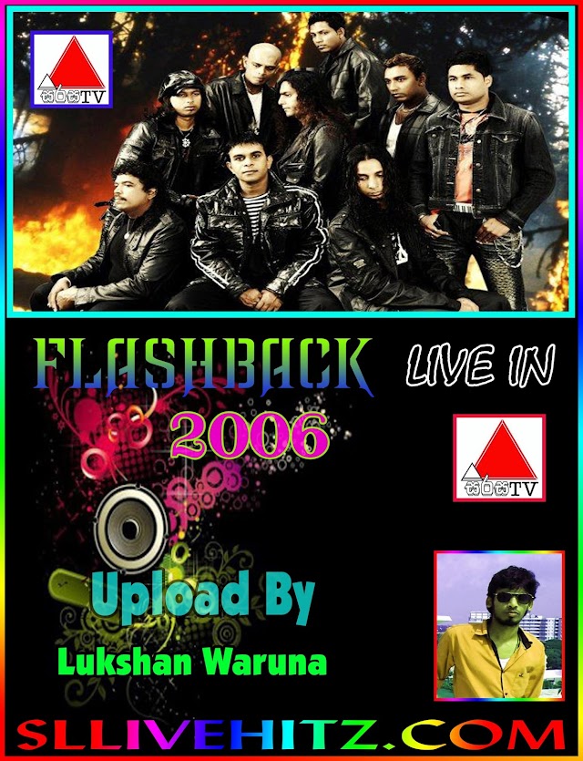 FLASHBACK LIVE IN SIRASA TV 2006