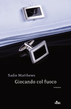 Anteprima: "Giocando col fuoco" di Sadie Matthews