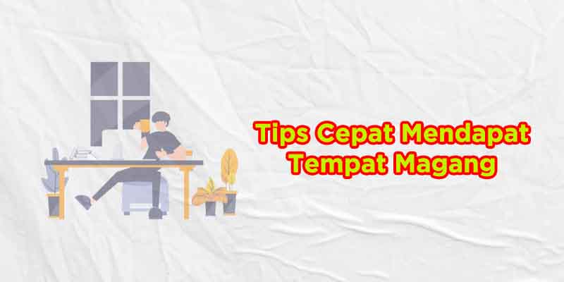 cara cepat dapat tempat magang