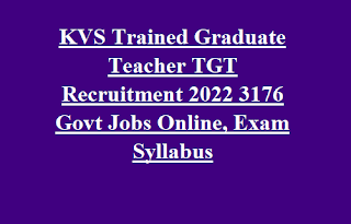 KVS Trained Graduate Teacher TGT Recruitment 2022 3176 Govt Jobs Online, Exam Syllabus