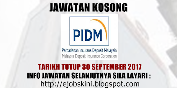 Jawatan Kosong Perbadanan Insurans Deposit Malaysia (PIDM) - 30 September 2017