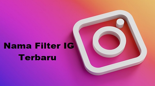 Nama Filter IG Terbaru