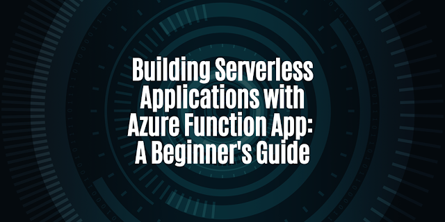 Learn how to create serverless applications with Azure Function App with this step-by-step guide.