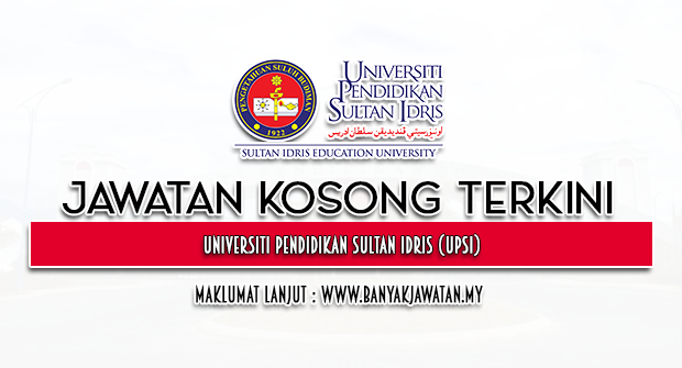 Jawatan Kosong di Universiti Pendidikan Sultan Idris (UPSI)