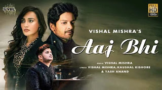 AAJ BHI LYRICS – VISHAL MISHRA