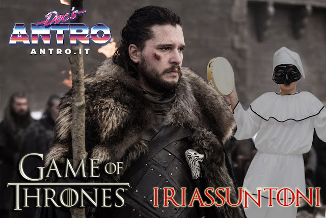 Game of Thrones S08E04 il Riassuntone docmanhattan Antro Riassuntoni