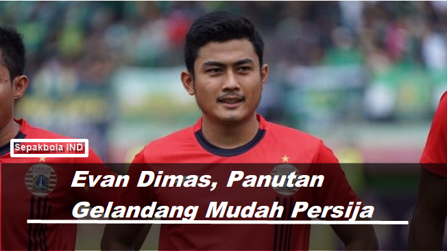 Evan Dimas Darmono Pemain Terbaik Panutan Tim Persija Indonesia