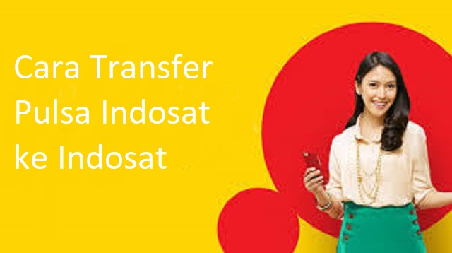 Cara Transfer Pulsa Indosat ke Indosat