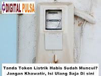 Tanda Token Listrik Habis Sudah Muncul? Jangan Khawatir, Isi Ulang Saja Di Sini