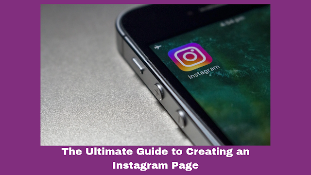 The Ultimate Guide to Creating an Instagram Page