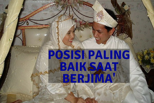 Jangan Sembarangan ini Posisi  Paling Baik Menurut  Islam  