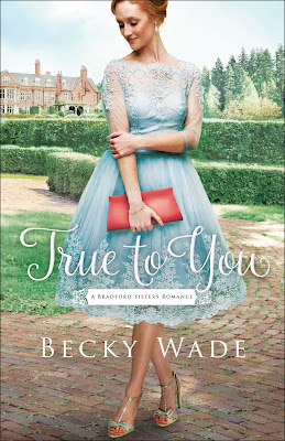 True To You (Bradford Sisters Romance #1) by Becky Wade