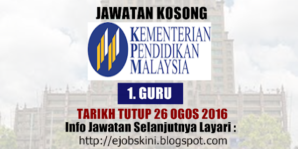 Jawatan Kosong Sebagai Guru Kementerian Pendidikan Malaysia (MOE) - 26 Ogos 2016