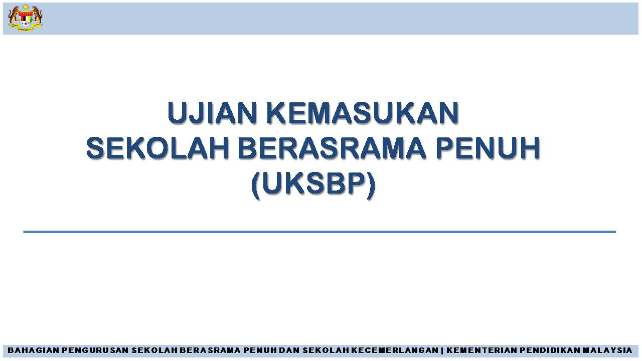 SKJDP: Ujian Kemasukan Sekolah Berasrama Penuh (UKSBP) 2018