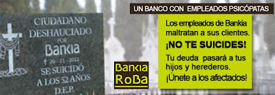 los empleados de Bankia son unos psicópatas, porque han maltratado a sus propios clientes, los que les dan de comer