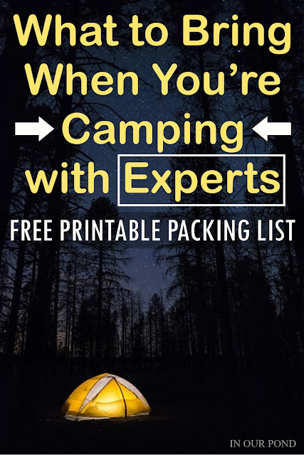 What to Bring When You're Camping with Experts // Free Printable Packing List // In Our Pond