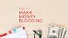 You Want Money with blogging?