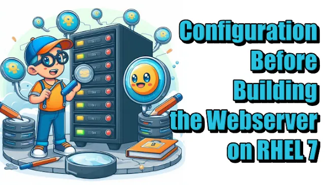 Configuration Before Building the Webserver on RHEL 7