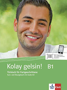 Kolay gelsin! Türkisch für Fortgeschrittene. Kurs- und Übungsbuch mit Audio-CD: Türkisch für Fortgeschrittene. Kurs- und Übungsbuch + Audio-CD (Kolay ... Türkisch für Anfänger und Fortgeschrittene)