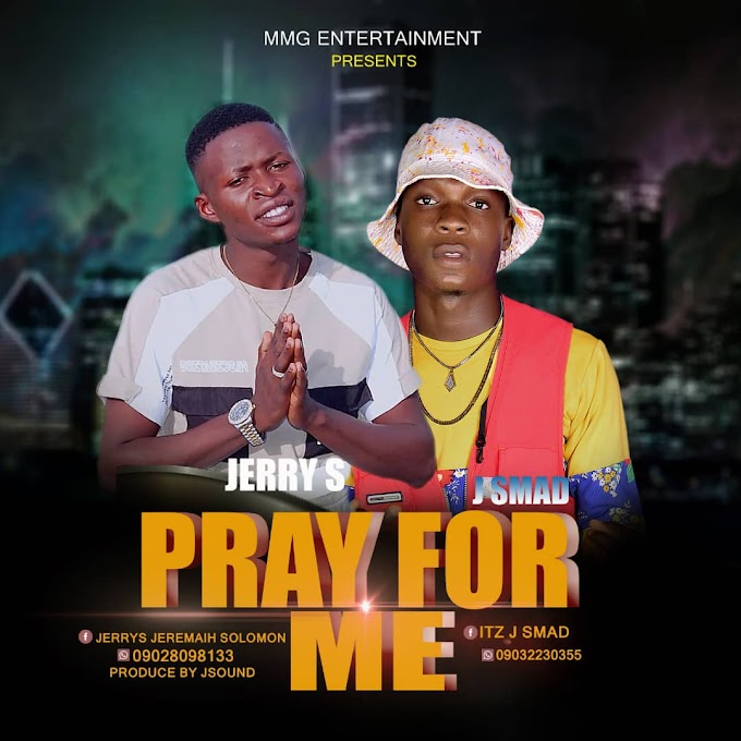 Music: Jerry S Ft JSmad - Pray For Me 