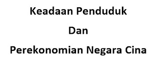 Keadaan Penduduk dan Perekonomian Negara Cina