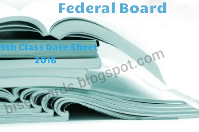 FBISE Federal Board 9th Class Date Sheet 2016