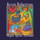 Kevin Robertson: Magic Spells Abound