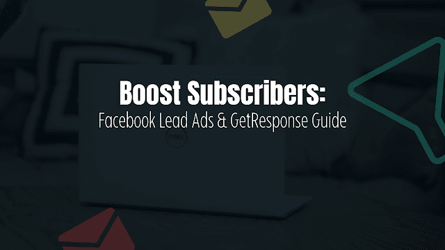 Boost-Subscribers-Facebook-Lead-Ads-&-GetResponse-Guide