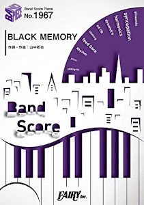 バンドスコアピースBP1967 BLACK MEMORY / THE ORAL CIGARETTES ~映画「亜人」主題歌 (Band Score Piece)