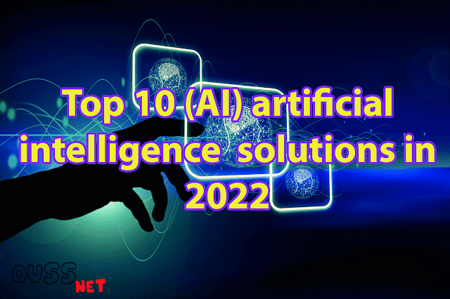 Top 10 (AI) artificial intelligence  solutions in 2022