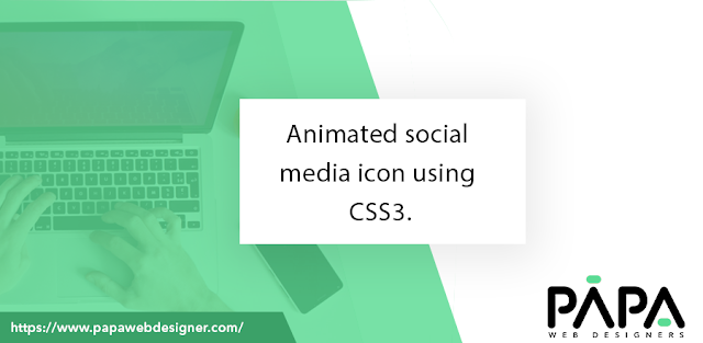 https://www.papawebdesigner.com/2019/10/12/animated-social-media-icon-using-css3/