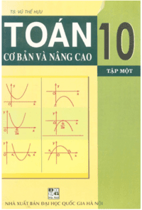 Toán Cơ Bản Và Nâng Cao 10 Tập 1 - Vũ Thế Hựu